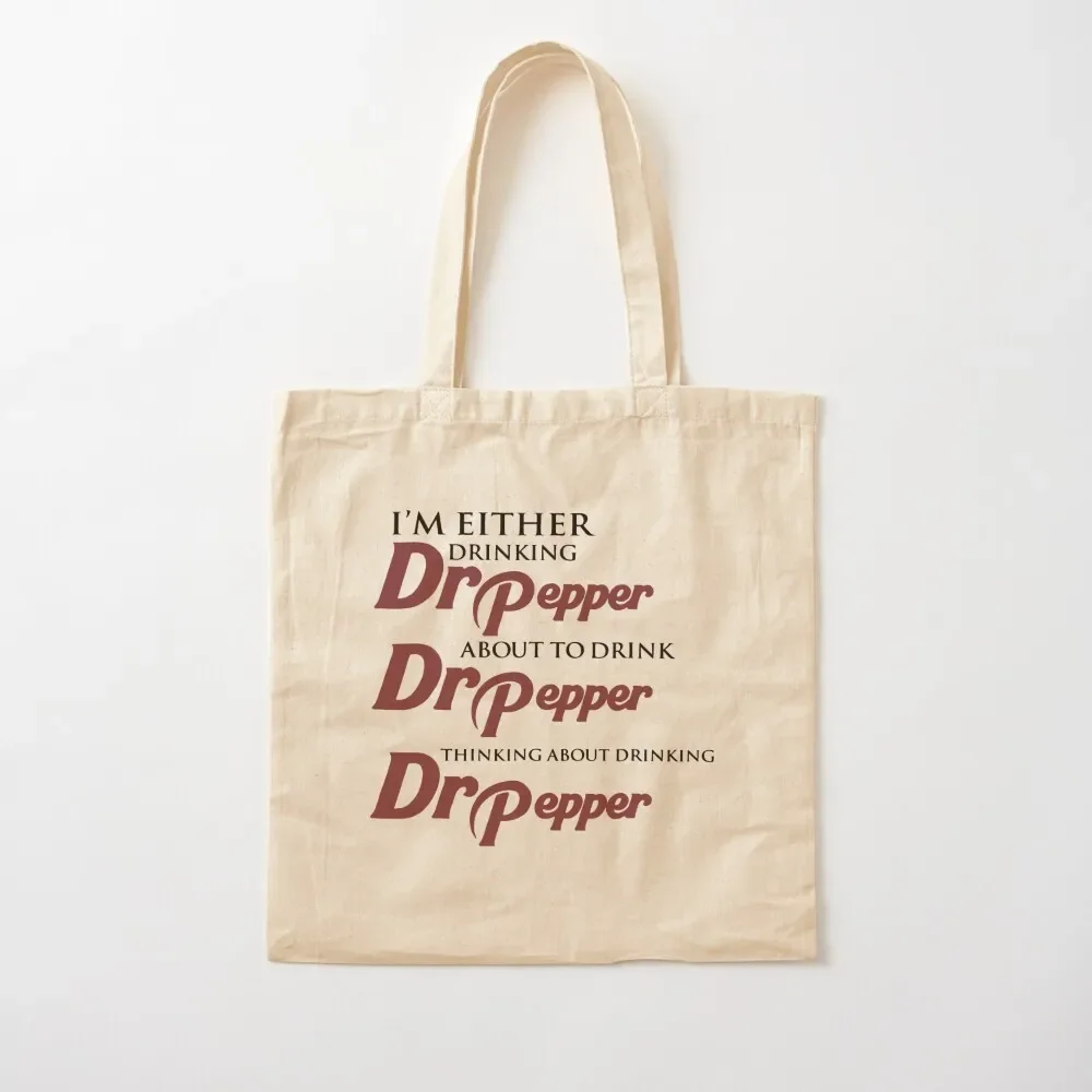 I’m Either Drinking Dr Pepper About To Drink Dr Pepper Thinking About Drinking Dr Pepper Tote Bag shopping bag logo Tote Bag