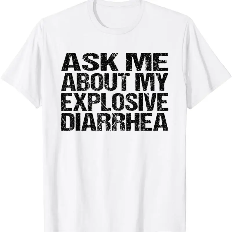 

Ask Me About My Diarrhea T Shirt