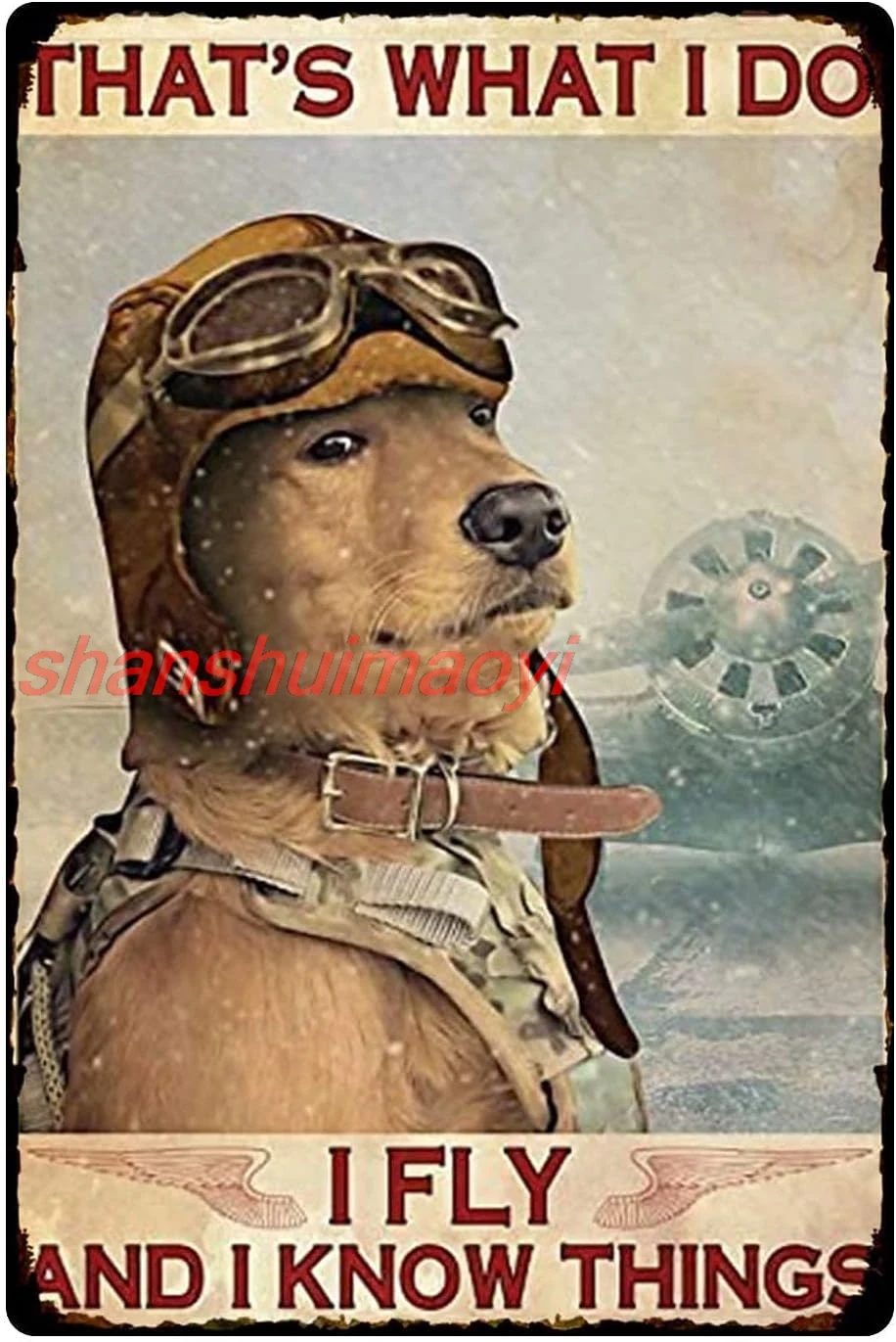 shan  Vintage Dog Tin Sign Vintage Dog Pilot I Did Just That I Fly and I Know Things Bathroom Metal Tin Sign Funny Vintag 1pc
