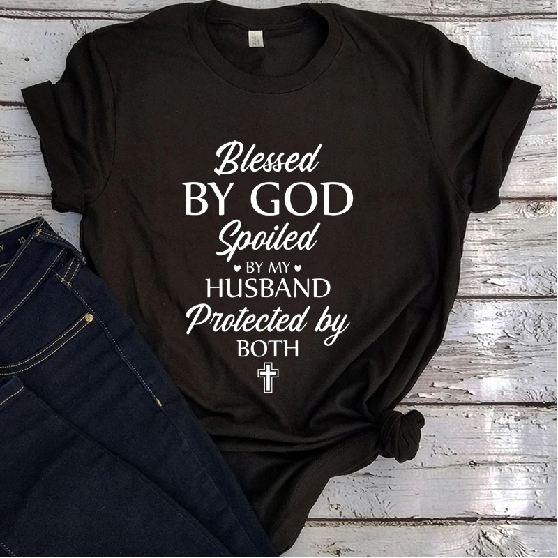 Blessed By God Spoiled By My Husband Protected By Both Shirt Faith Women Clothing Blessed Punk Clothes Jesus Cross Tees