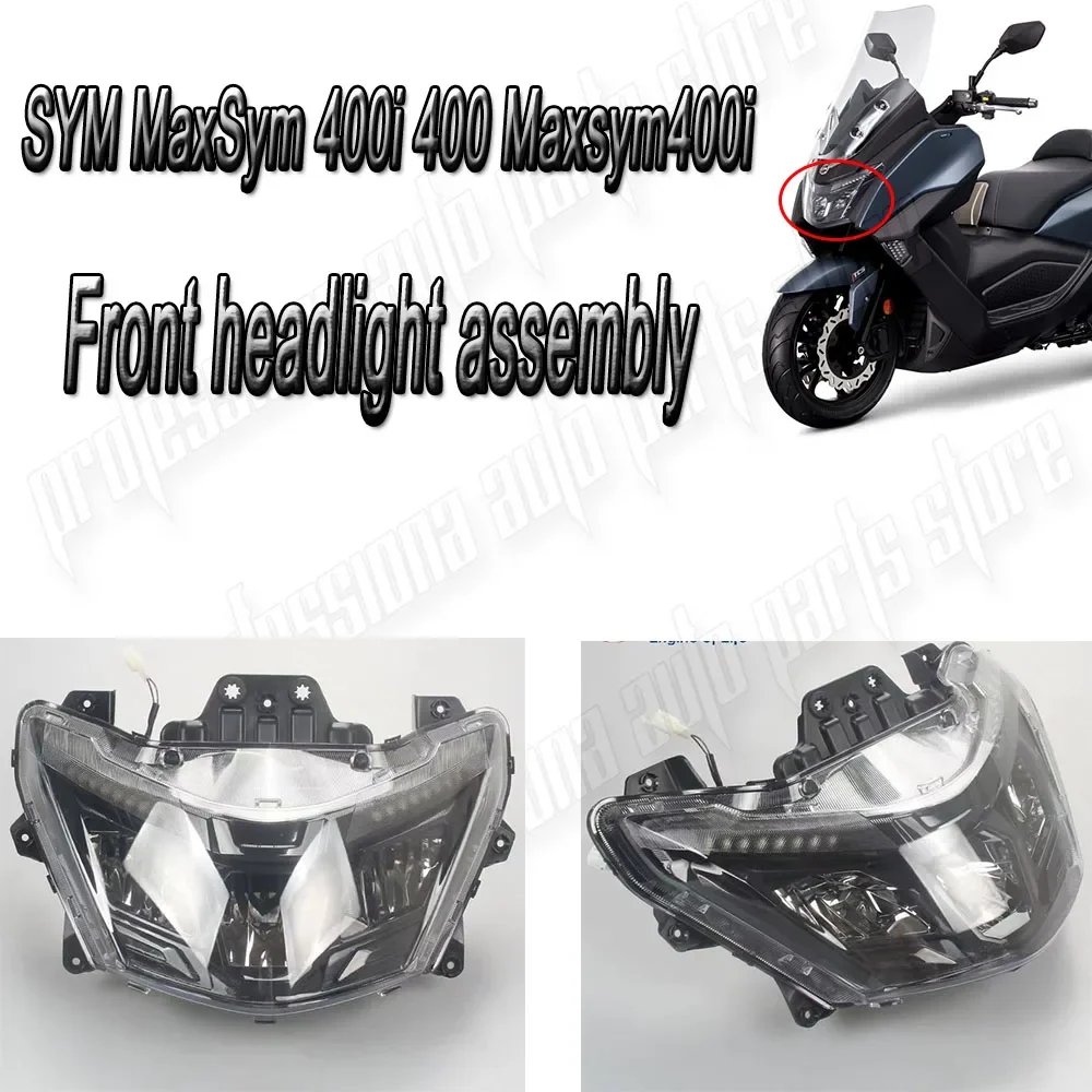 Fit for SYM MaxSym 400i 400 Maxsym400i Maxsym400 motorcycle front headlight SYM MaxSym 400i 400 Maxsym400i Maxsym400