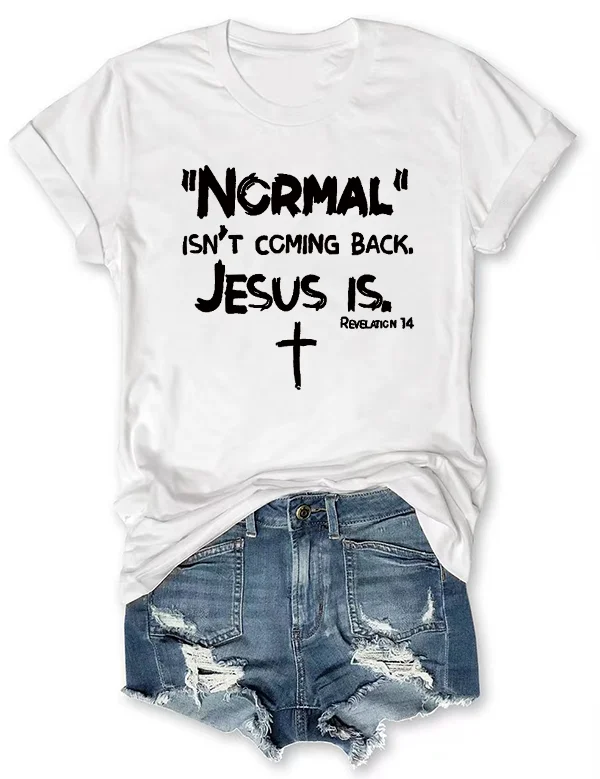 New Popular Comfort Easter Women T-shirt Normal Is Not Ccming Back Jesus Is Funny Slogan Female Shirt Individuality Holiday Tee