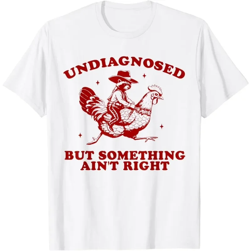 

Funny Undiagnosed But Something Ain't Right Meme Women T-Shirt Men Tee Cotton Harajuku Unisex Streetwear Short Sleeve Oversized