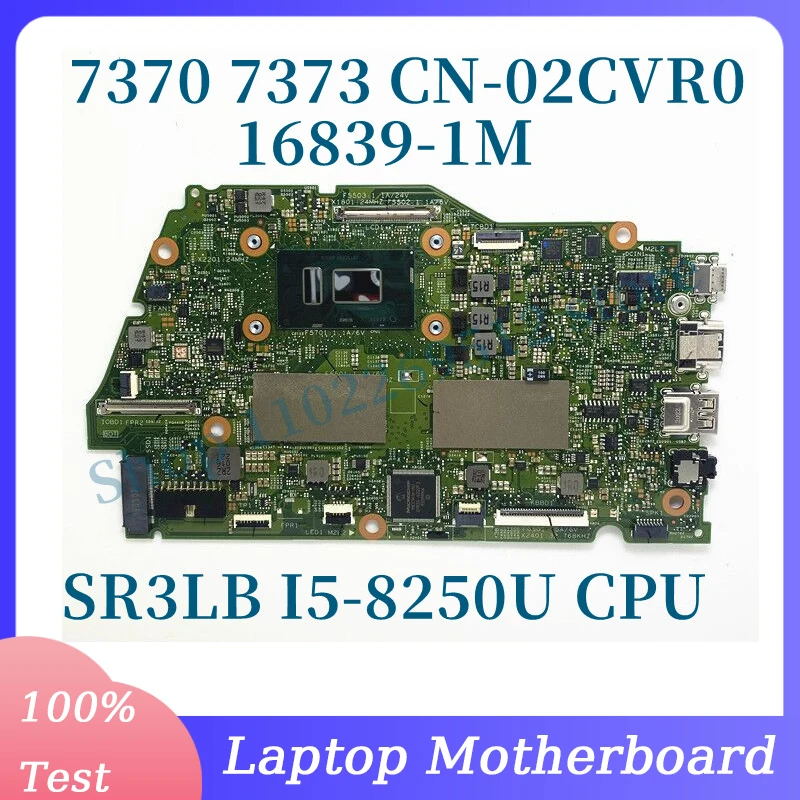 

CN-02CVR0 02CVR0 2CVR0 With SR3LB I5-8250U CPU Mainboard For Dell Inspiron 7370 7373 Laptop Motherboard 16839-1M 8GB 100% Tested