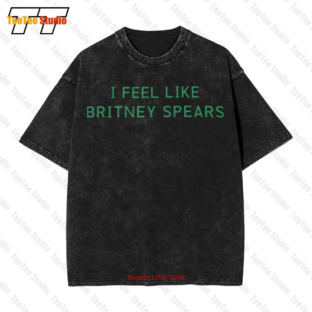 I Feel Like Britney Spears Heavy Cotton Vintage Oversized T-Shirt Cardi B Latto Put It On Da Floor Again Bardigang ZHTL