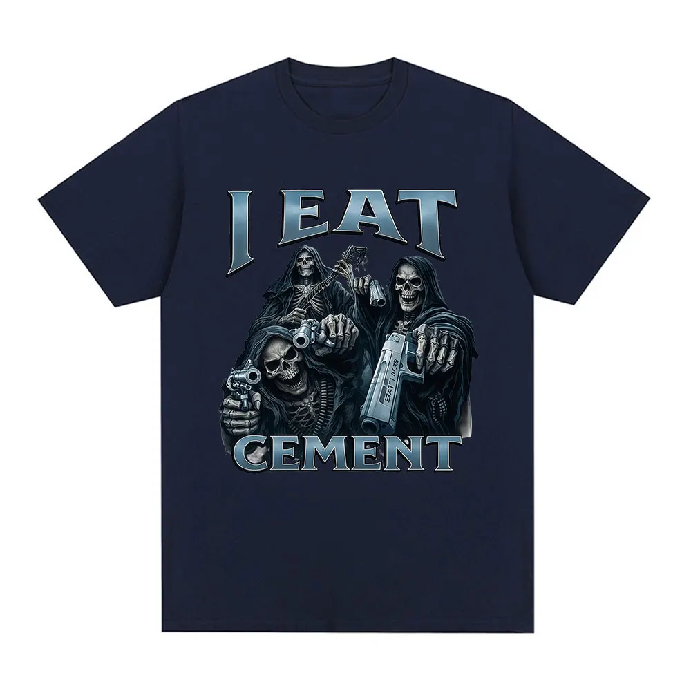 I Eat Cement Funny Hard Skeleton Meme T Shirts Men Women Clothing Fashion Vintage Short Sleeve T Shirt Cotton Oversized T-shirts
