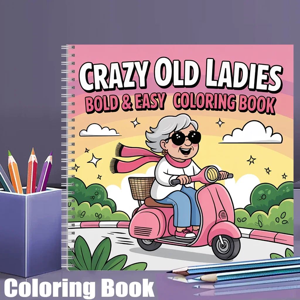 Crazy Old Ladies Coloring Book for Adult Colouring Book, Birthday Day Gift, Back to School Supplies, Adults Cute Drawing Book