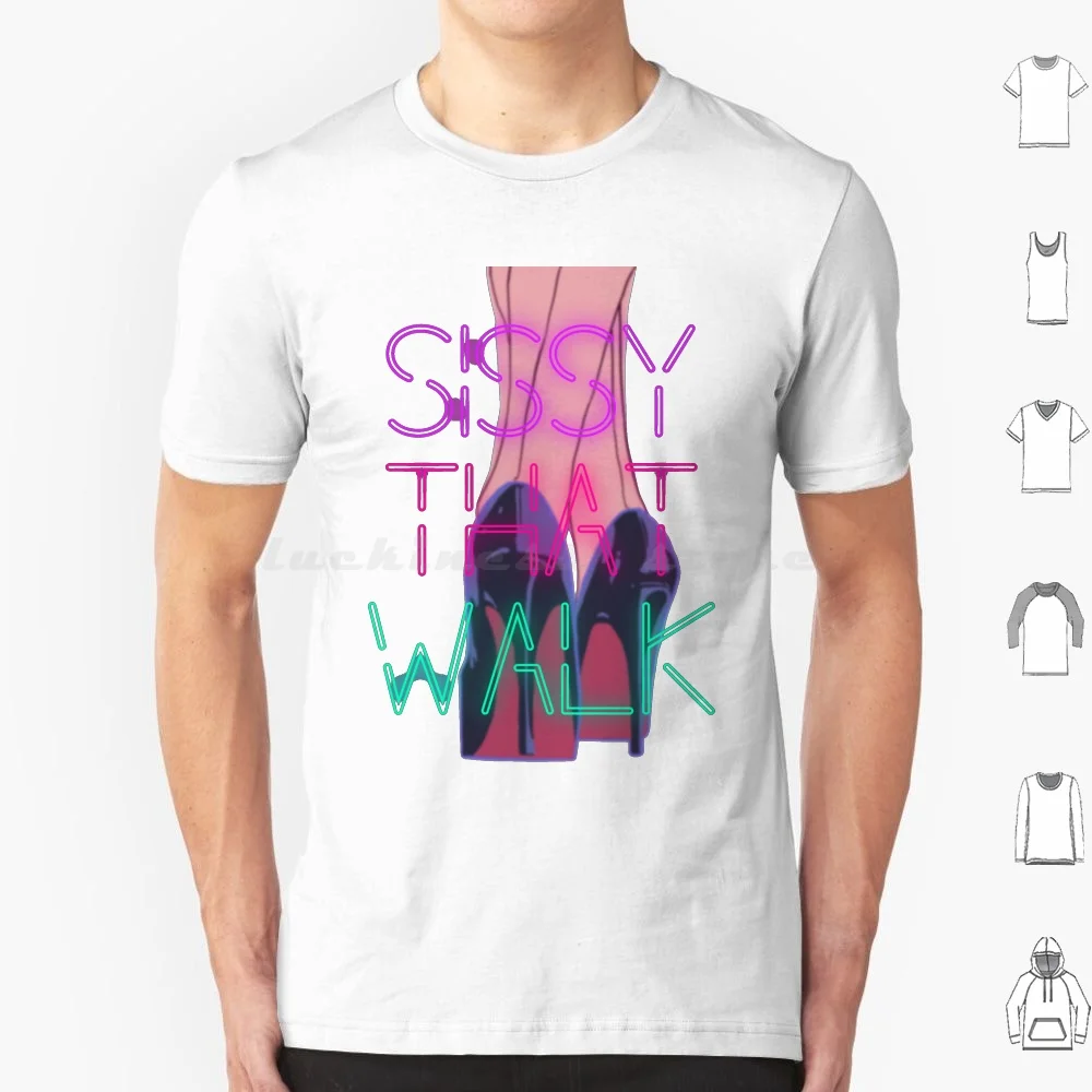 Sissy That Walk T Shirt Big Size 100% Cotton Rupaul Rpdr Sissy That Walk