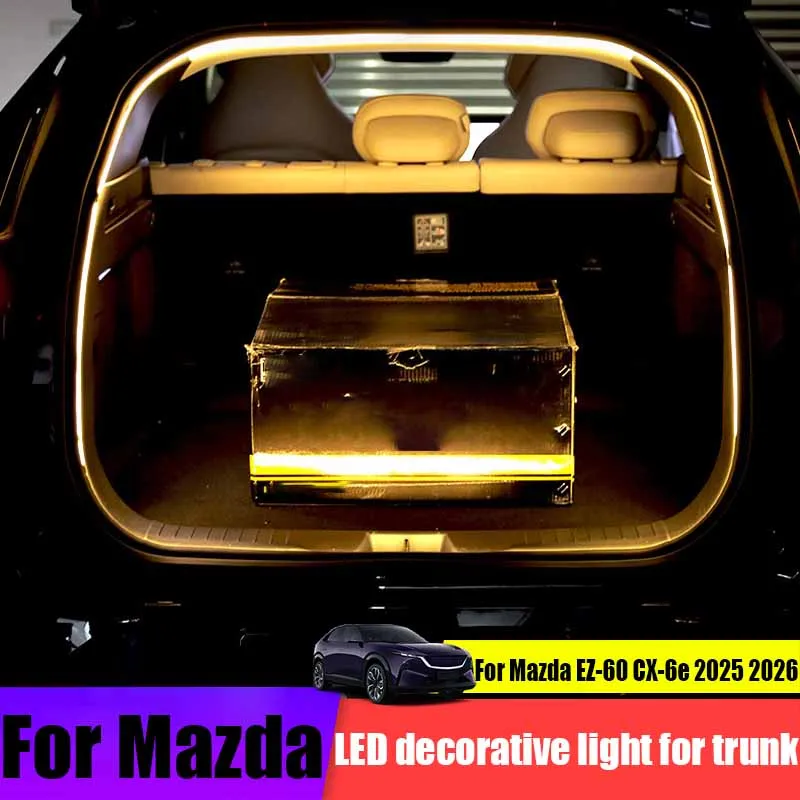 For Mazda EZ-60 CX-6e 2025 2026 modified trunk LED decorative lights automotive interior decoration products modified parts
