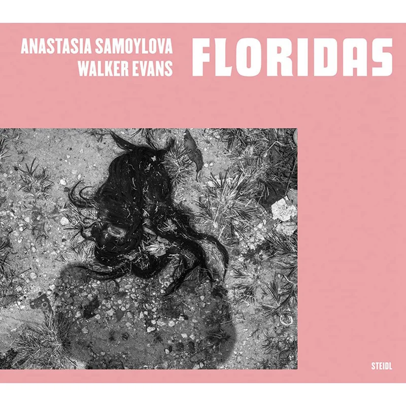 

ANASTASIA SAMOYLOVA WALKER EVANS FLORIDAS Anastasia Samoylova David Campany Lauren Groff Holger Feroudj 9783969990070