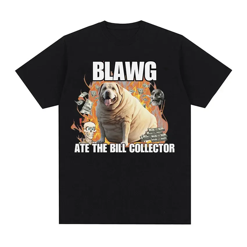 Funny Bill Collector Dog Meme T Shirt Men Fashion O-Neck Casual Short Sleeve T-shirts Tops Unisex 100% Cotton Oversized T-shirt