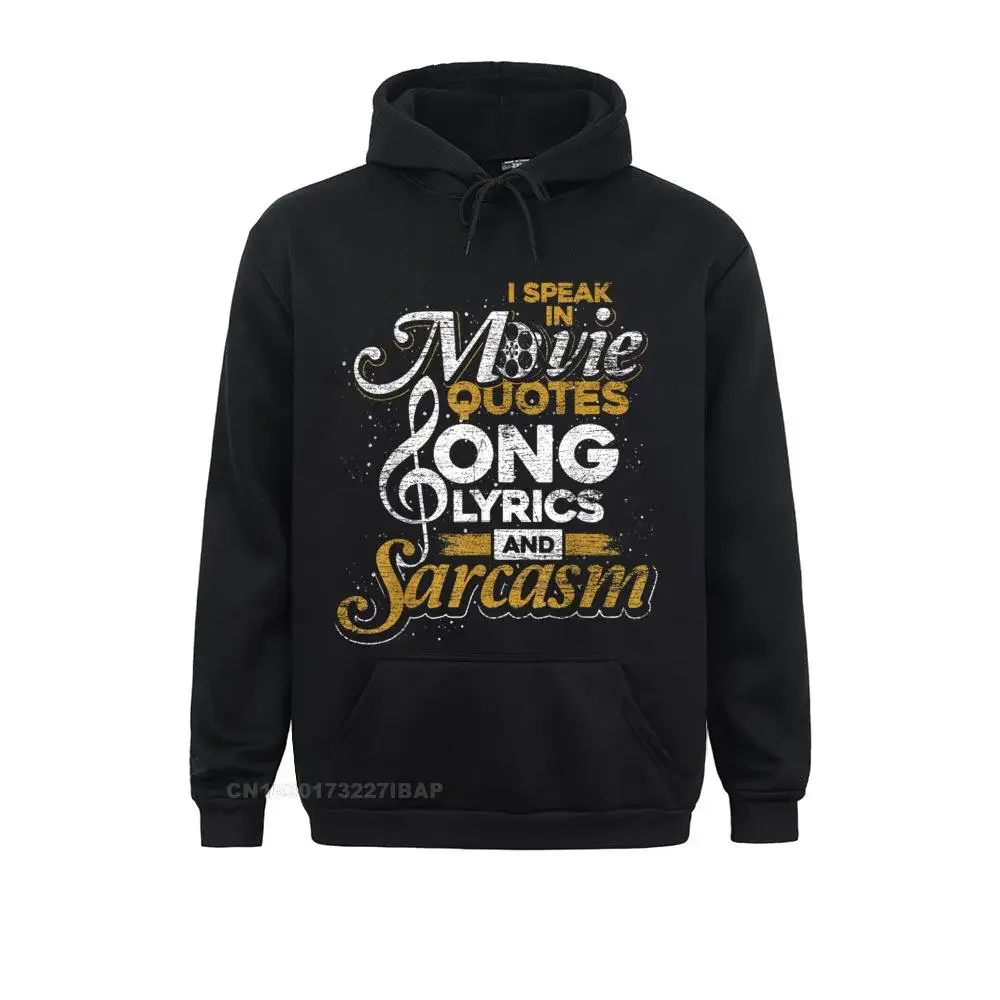 

I Speak In Movie Quotes Song Lyrics And Sarcasm Hoodie Fitted Men Sweatshirts Custom Hoodies Personalized Sportswears