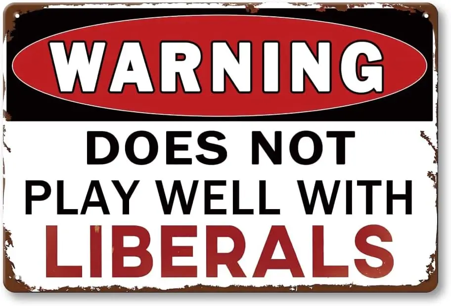 Funny Metal Sign - Warning Does Not Play Well with Liberals, Vintage Man Cave Sign for Men Room, Garage, Fence and Home Bar Wall