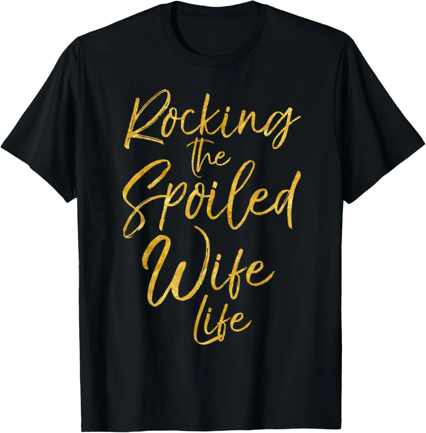 

Rocking the Spoiled Wife Life Shirt Cute Golden Anniversary