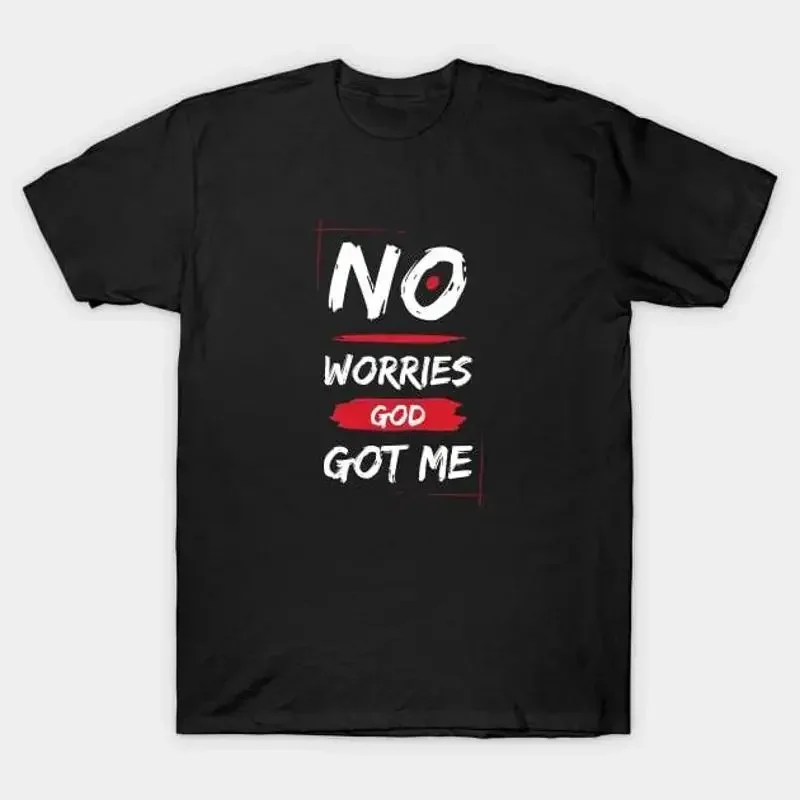 No Worries God Got Me T Shirt S 5XL Fast Shipping