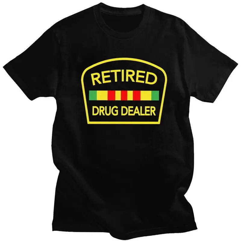 Custom Male Retired Drug Dealer T Shirt Short-Sleeve Cotton T-shirt Casual Humor Joke Quote Tee Slim Fit Clothing