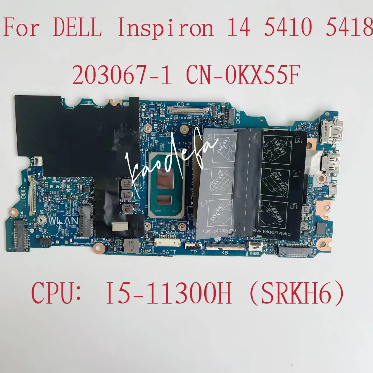 

203067-1 Mainboard For Dell Inspiron 14 5410 5418 Laptop Motherboard CPU:I5-11300H SRKH6 DDR4 CN-0KX55F 0KX55F KX55F Test OK