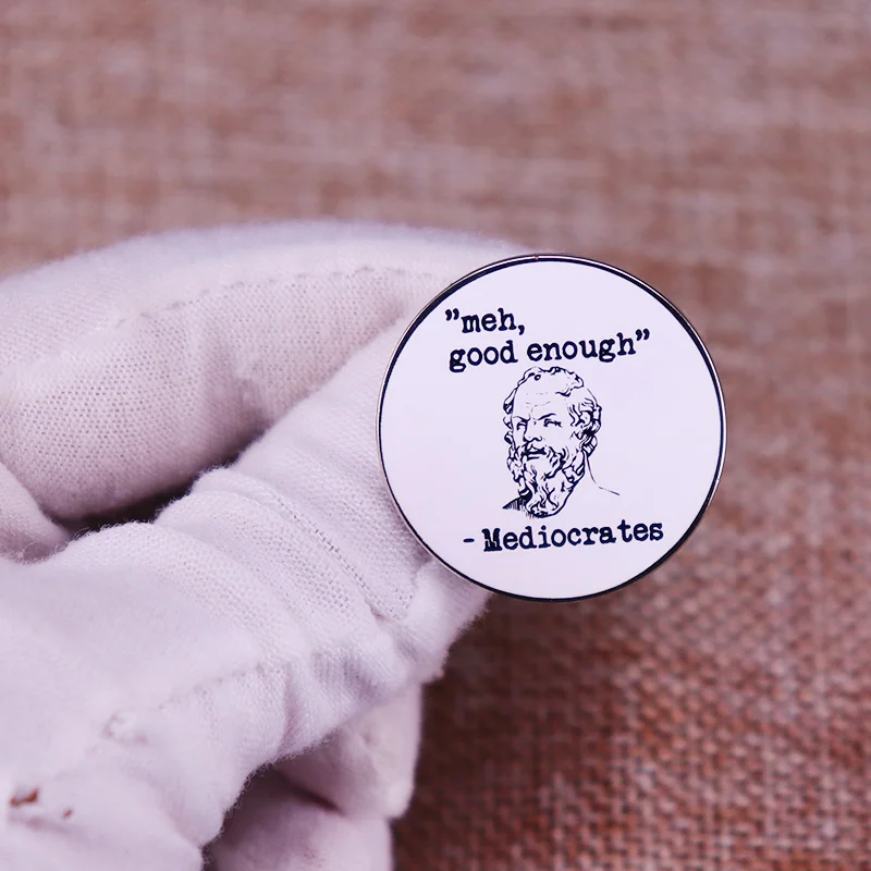 Ehh Good Enough Mediocrates Pin  Funny Philosophy Pun Badge view 3