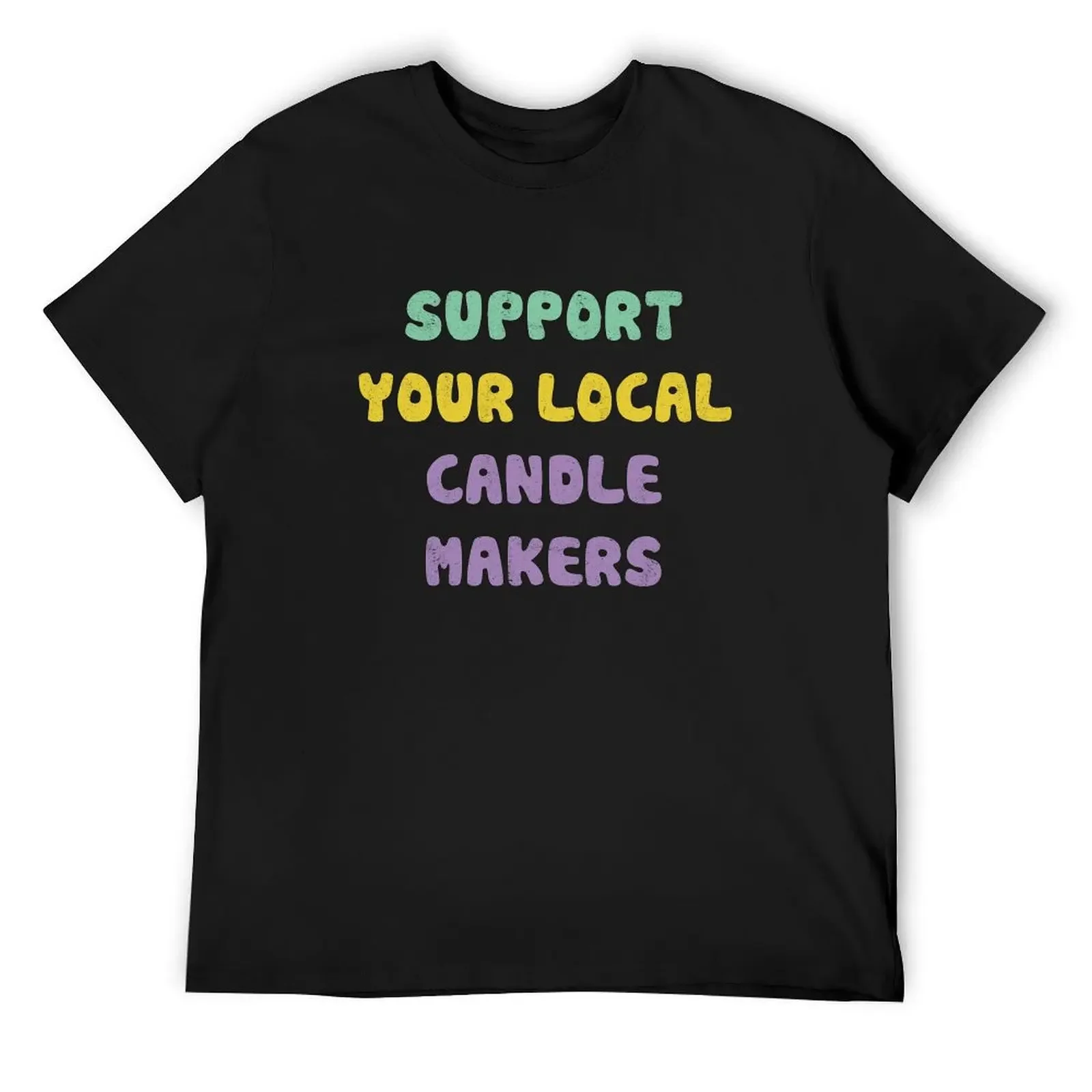 Support Your Local Candle Makers T-Shirt vintage graphic tee quick-drying new edition blue archive mens clothing