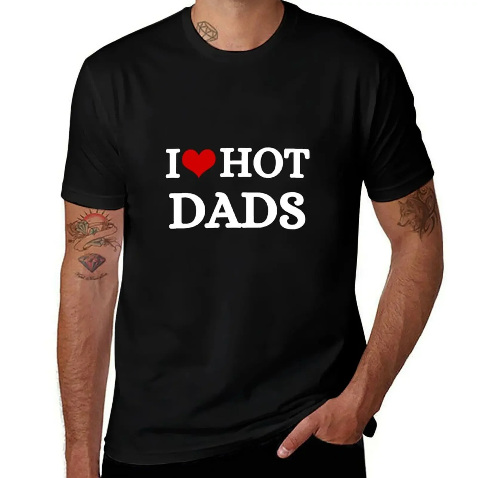 

I Love Hot Dads, Father's day gift T-Shirt cute tops custom t shirt T-shirts for men cotton