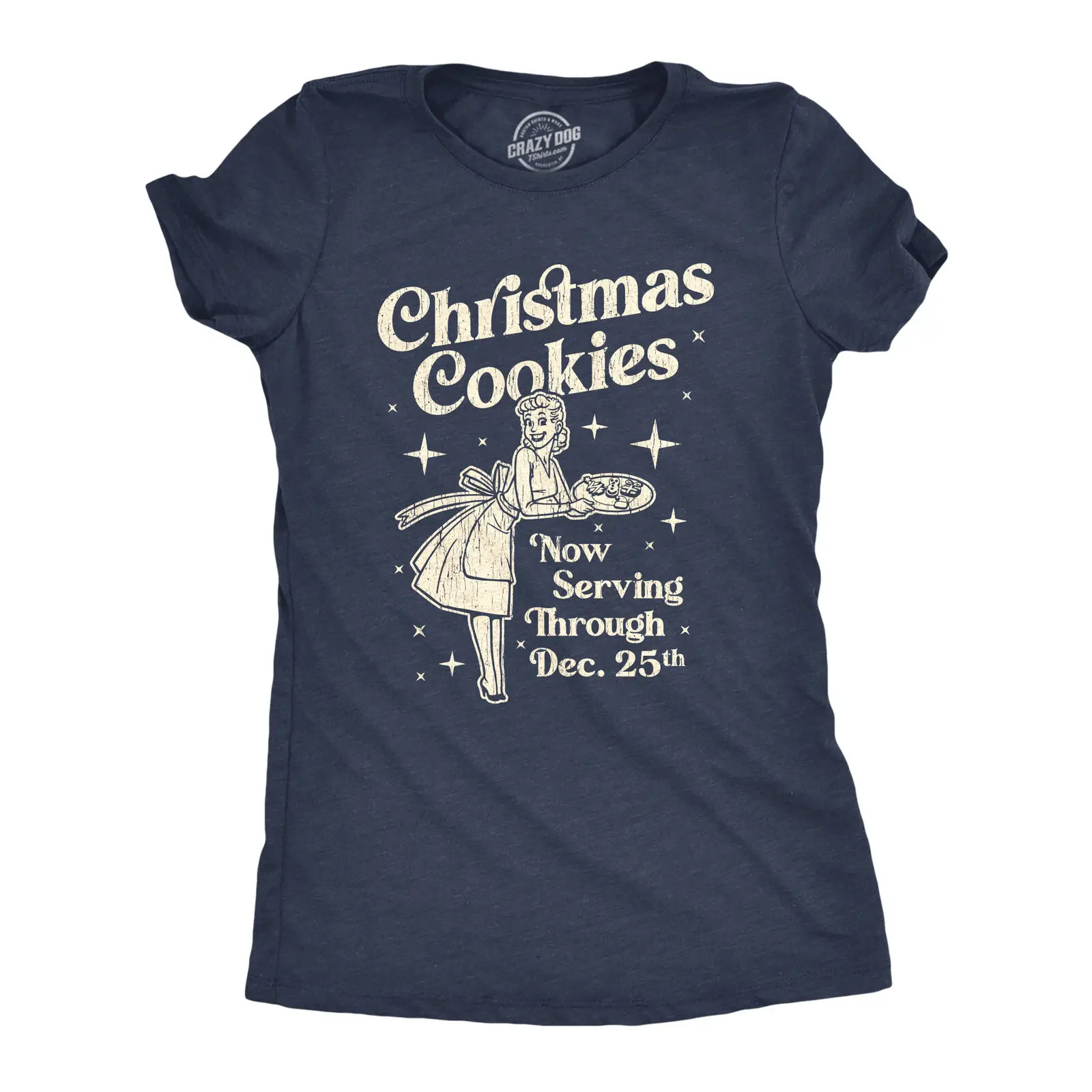 

Womens Christmas Cookies Now Serving Through December 25th Tshirt Funny Holiday