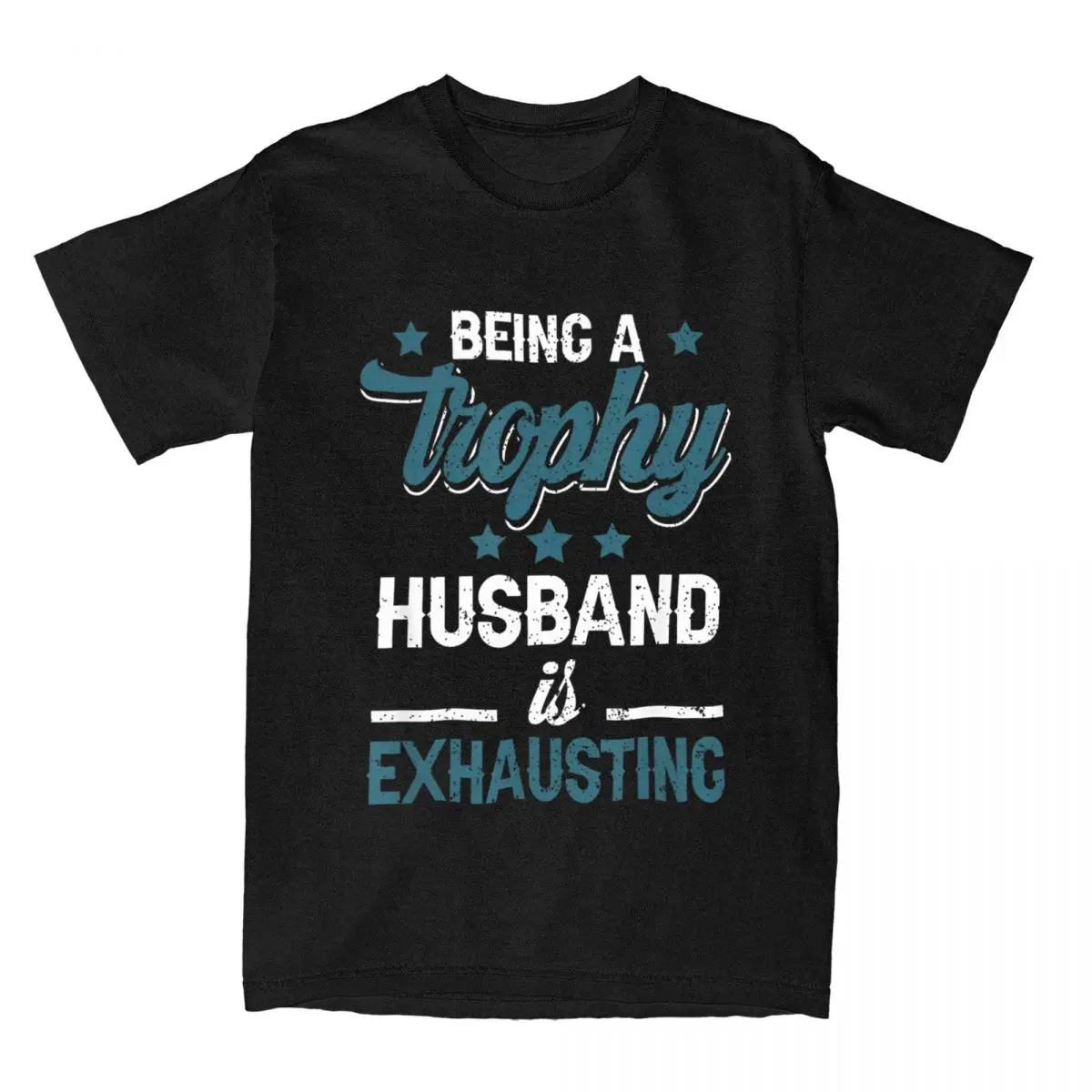 Men's T-Shirts Being A Trophy Husband Is Exhausting Casual 100% Cotton Tee Shirt Wedding Anniversary T Shirts Clothing Gift Idea