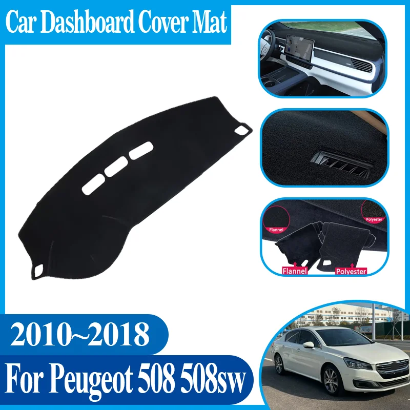 

Car Dashboard Dashmat Anti-sun Center Console Dash Avoid Light Mat Car Accessories For Peugeot 508 508sw 508GT 2010~2018 2012