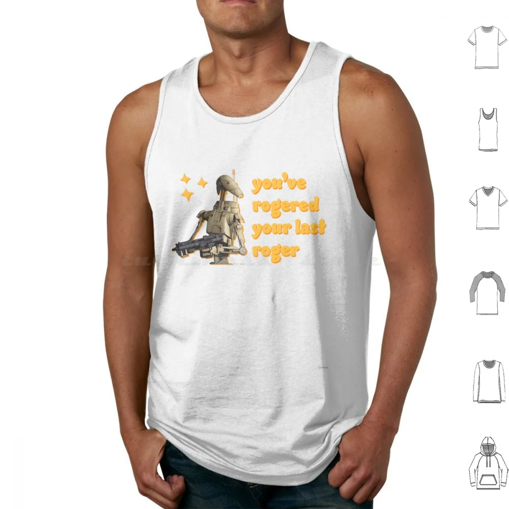 You've Rogered Your Last Roger-Battle Droid Tank Tops Print Cotton Youve Rogered Your Last Roger Funny Battle Droid