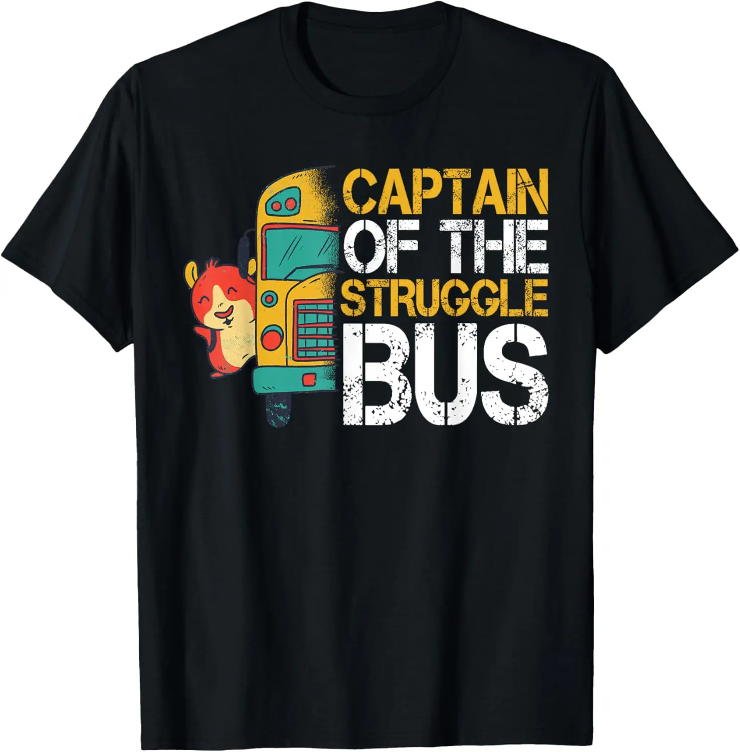 Captain Of The Struggle Bus |||--- T-Shirt