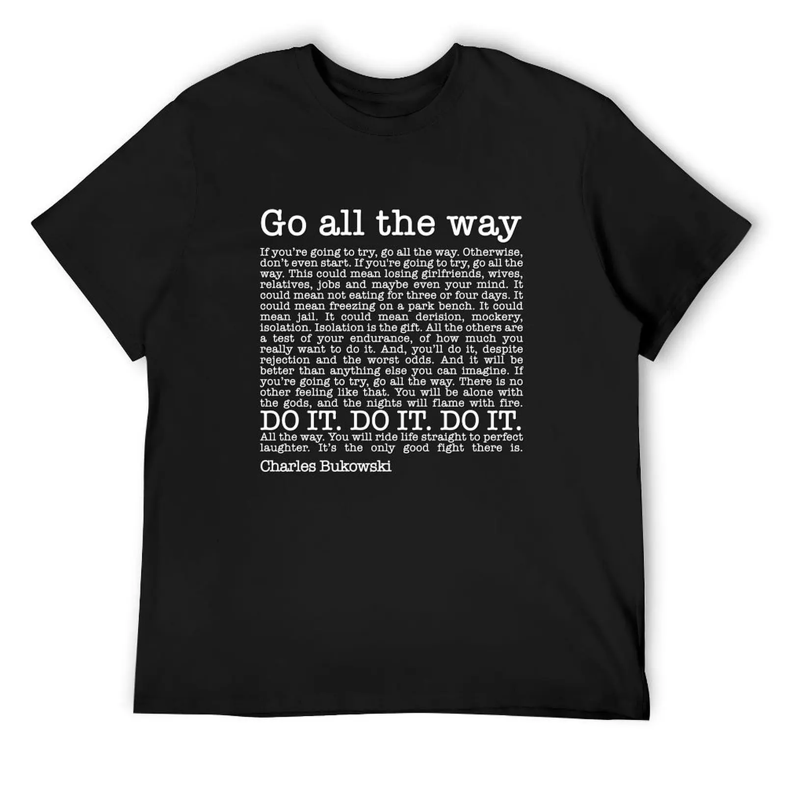 

Roll the Dice by Charles Bukowski - Go All the way T-Shirt