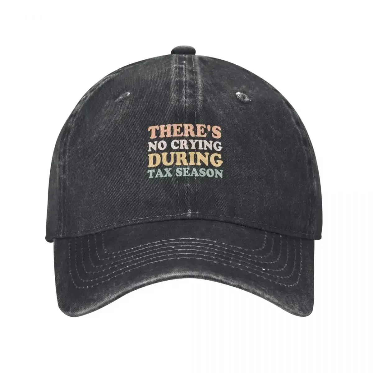 There's No Crying During Tax Season Shirt - Gift for CPA Accountant Baseball Cap Sunhat Women Hats Men's