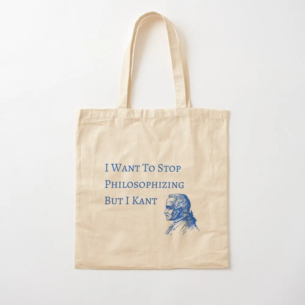 I Want To Stop Philosophizing But I Kant Tote Bag Gift bags shopping bag Women's bags
