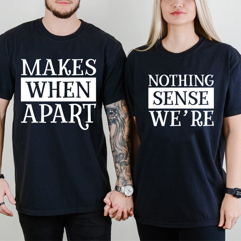 בגדים תואמים עבור חולצה זוגית עושה כאשר בנפרד שום דבר הגיוני שאנחנו זוג מתנה זוג ירח דבש חולצה קצרה