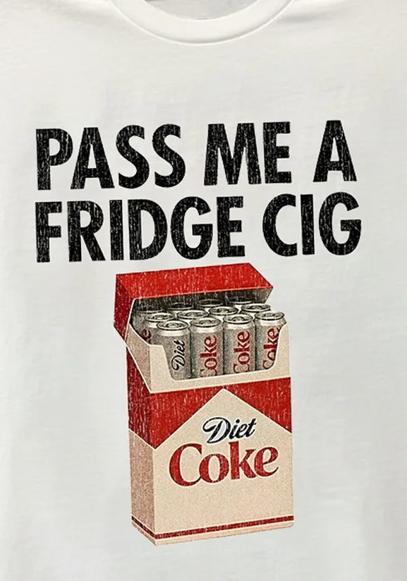 Pass Me A Fridge Cig Coke Parody Diet Graphic T-Shirt Cotton Men Women Streetwear Tee