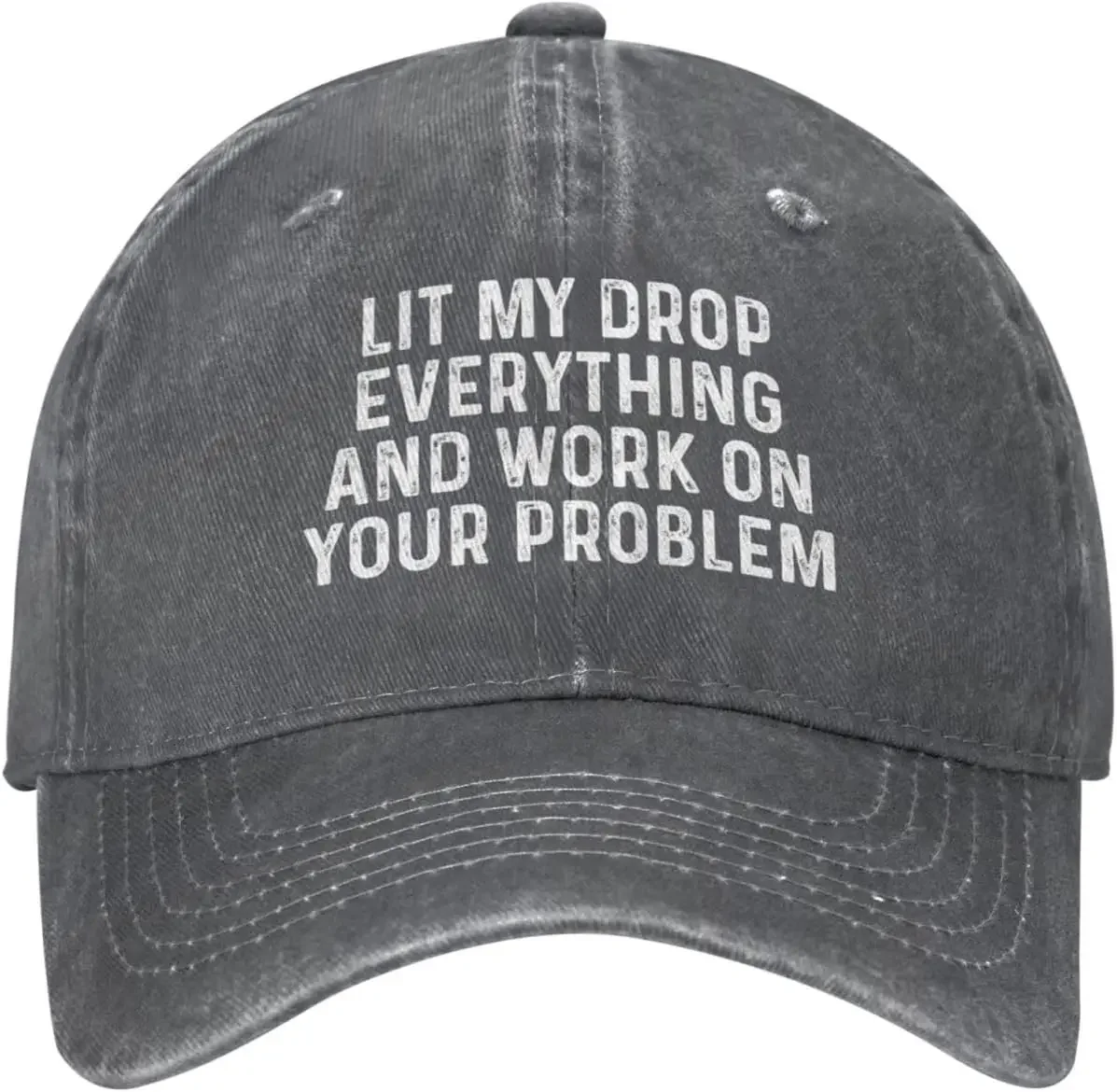 Lit My Drop Everything and Work On Your Problem Hat for Men Baseball Cap Fashionable Hats