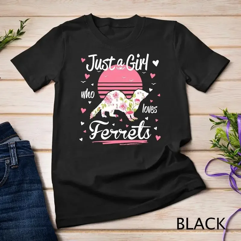 Ferret Design Just A Girl Who Loves Ferrets T Shirt Unisex T shirt