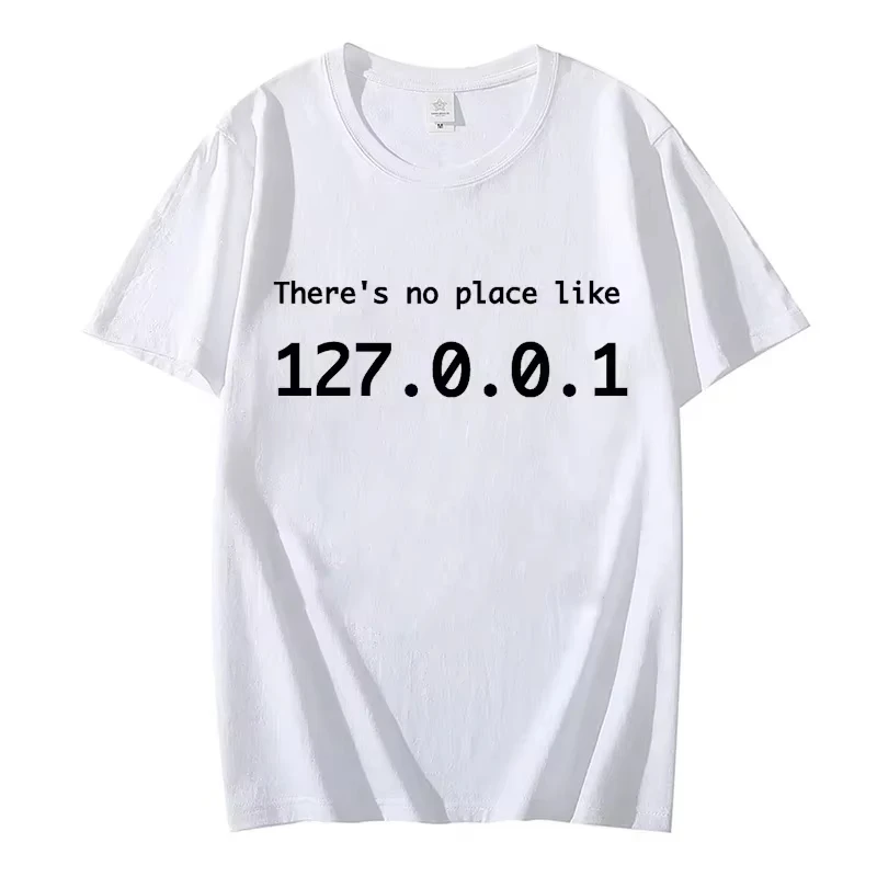 IP Address Graphic Tee Men There Is No Place Like 127.0.0.1 Computer Comedy Novelty Funny TShirt Programmer Geek Shirt Men Tees