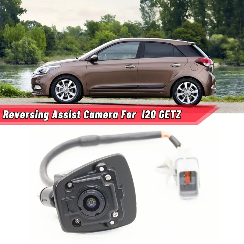 

95760C8000 Car Reversing Camera Reversing Image Rear Back View Reversing Assist Camera For Hyundai I20 GETZ 95760C8301