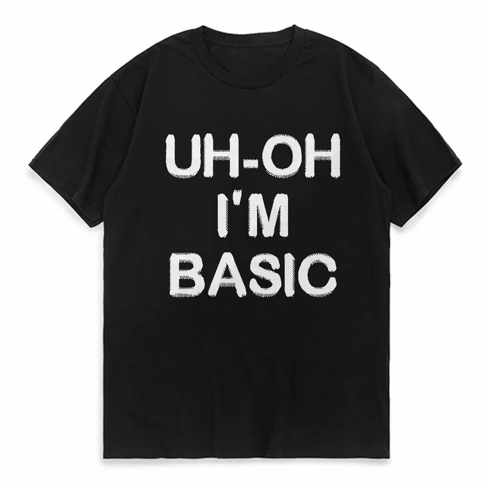 

Uh-Oh I'm Basic letter ptinting T-Shirt Men women Clothing Harajuku casual omfortable T-Shirt Fashion summer Street Short tees