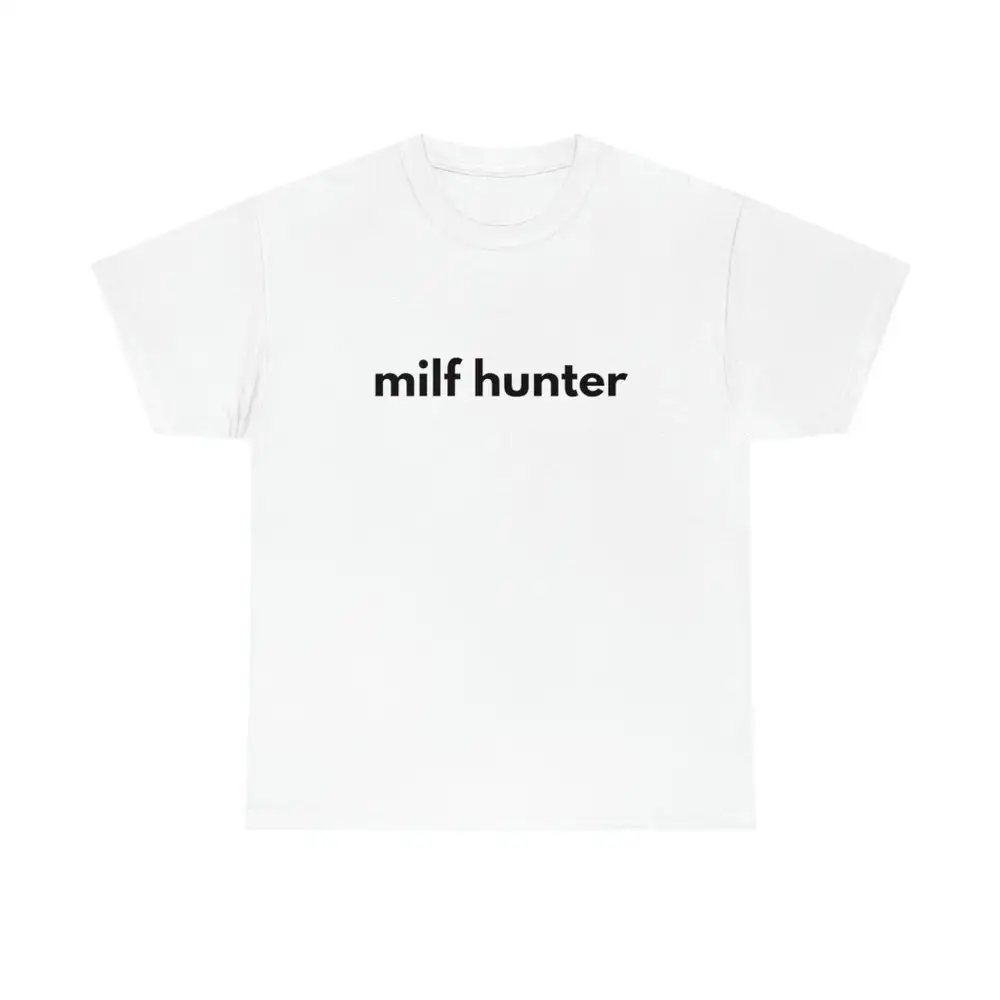 Milf Hunter Adult Ring Spun Cotton T Shirt Funny I Love Hot Moms For Him