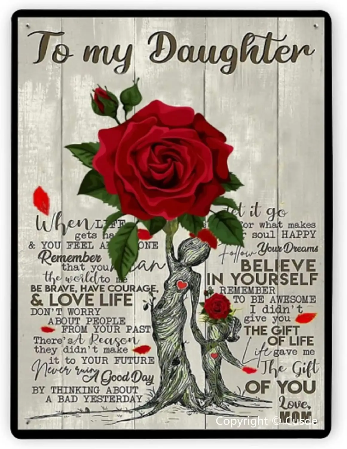 Cusde Funny Art Tin Sign Roses Poster Art To My Daughter Life Gave Me The Gift Of You Love Mom Metal Tin Sign Wall Panel Me sign