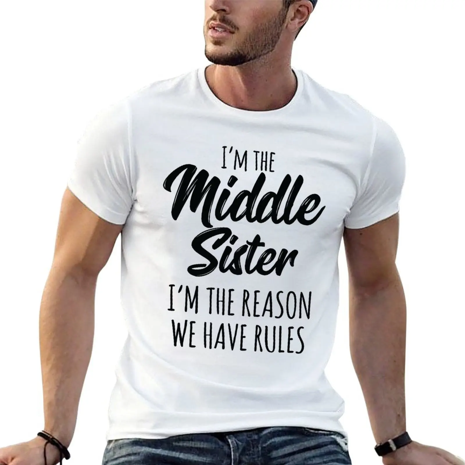 Middle Sister I Am Reason We Have Rules T-Shirt summer shirt Funny t-shirts mens t shirts