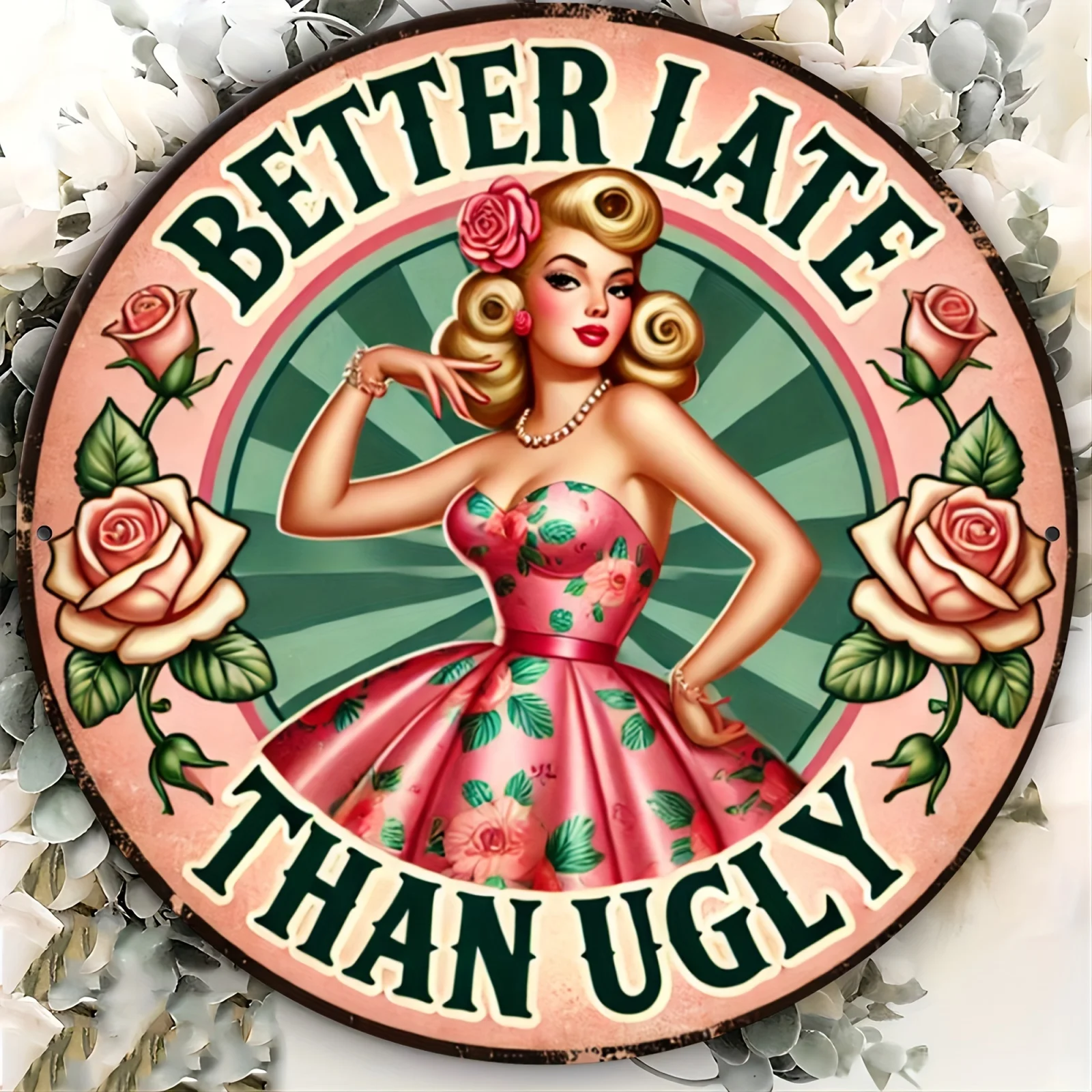 2D Flat Printed Metal Tin Sign Featuring a Vintage Round Design with The Phrase 'Better Late Than Ugly' ,Retro Wall Decoration