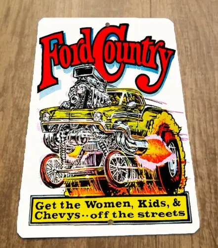 1 pcs,Ford Country Get The Women Kids & Chevys off The Streets 8x12 Metal Wall Sign