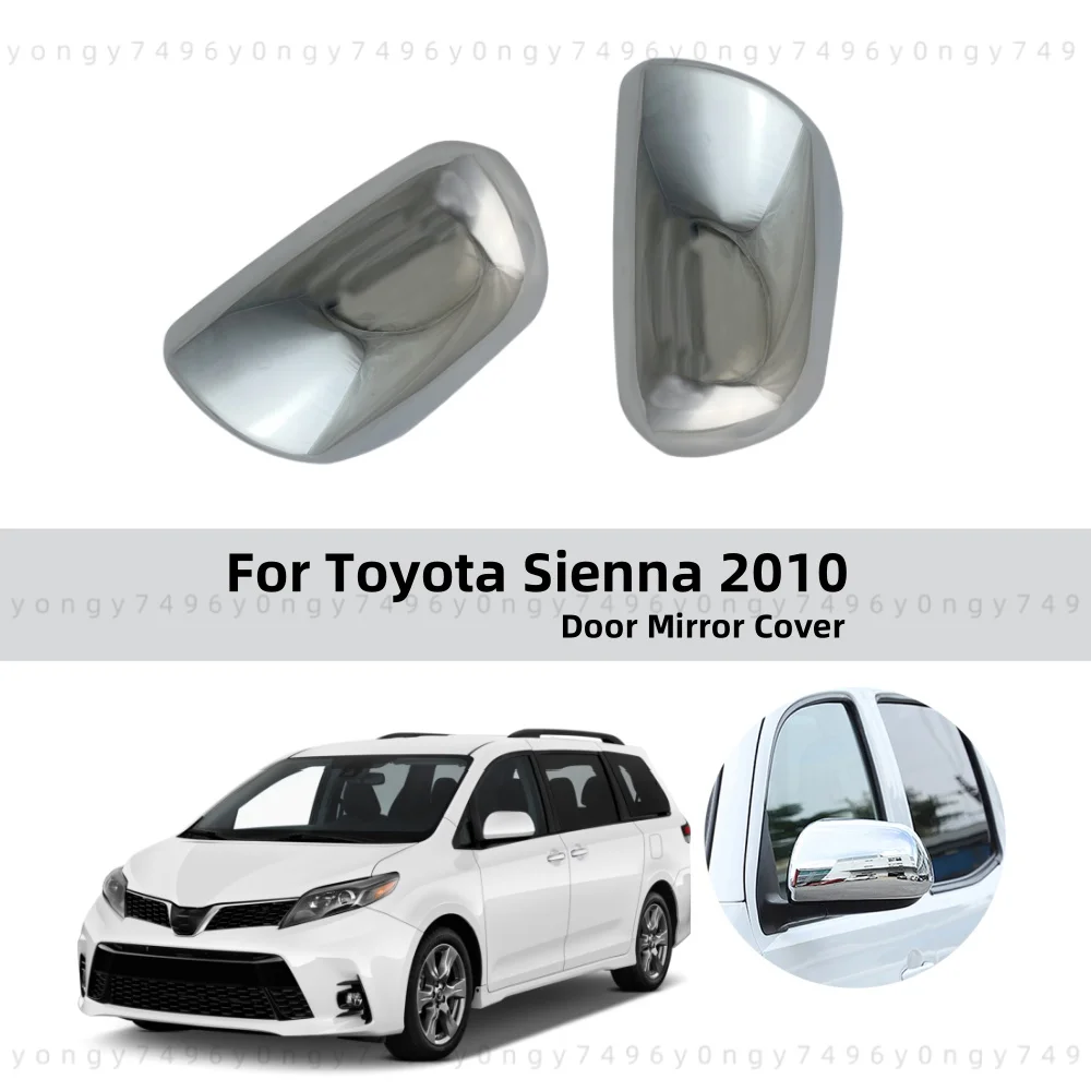 

For Toyota Sienna 2010 2011 2012 2013 2018 Car Rearview Accessories Tools Chrome-Plated Silver Door Mirror Covers Car Stickers