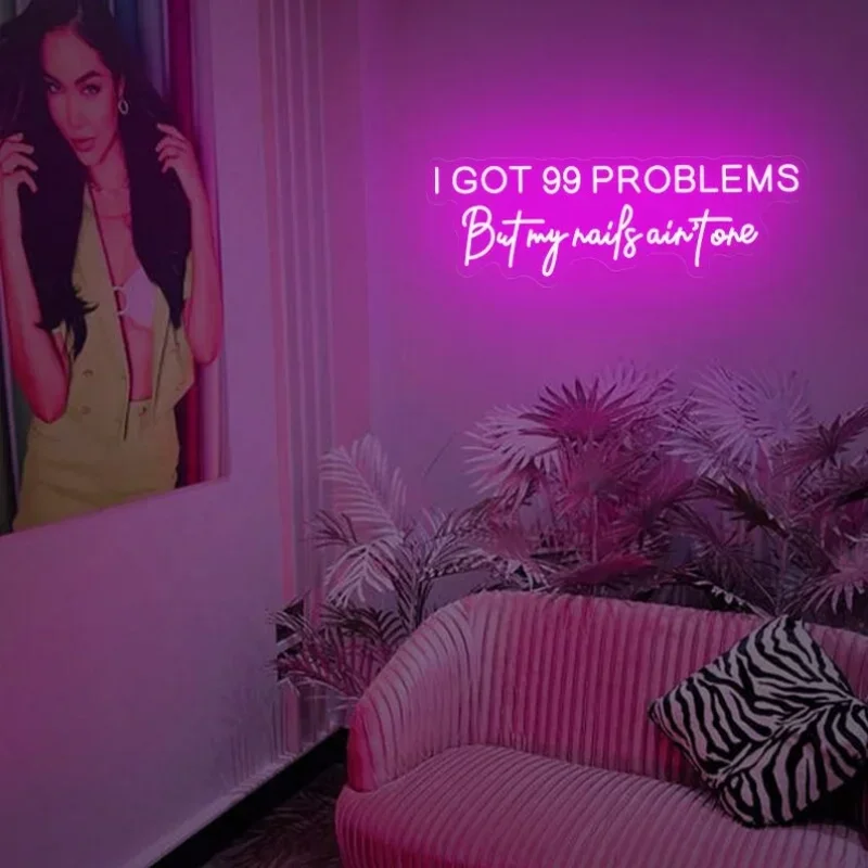 I Got 99 Problems But My Nails Ain't One Neon Sign Beauty Salon Signboard Nail Studio Neon Sign Beauty Room Decor
