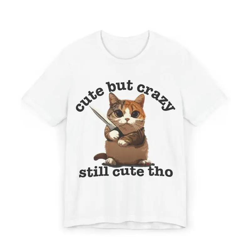 

Funny Cat T Shirt 'Cute but Crazy Still Cute Tho' Whimsical Lover Perfect for Pet Owners