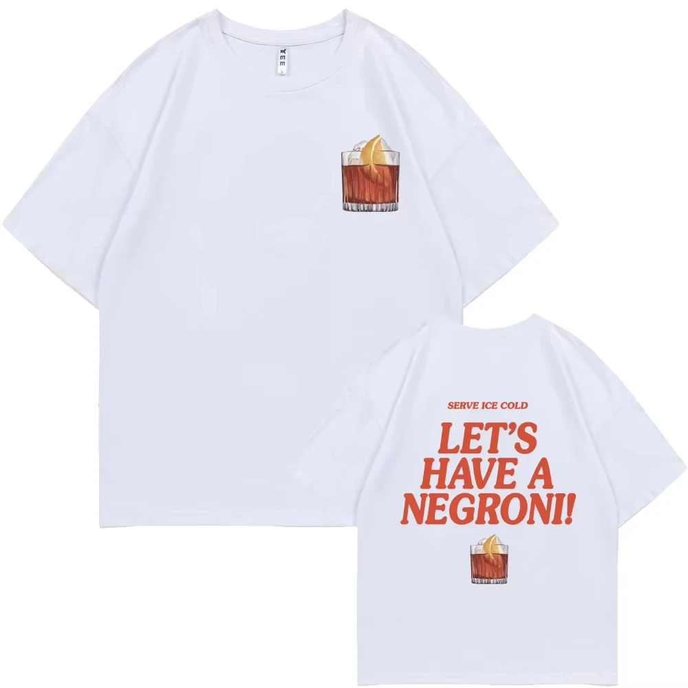 Serve Ice Cold Let's Have A Negroni Graphic Print T-shirt Men Women Fashion Vintage Oversized Tshirt