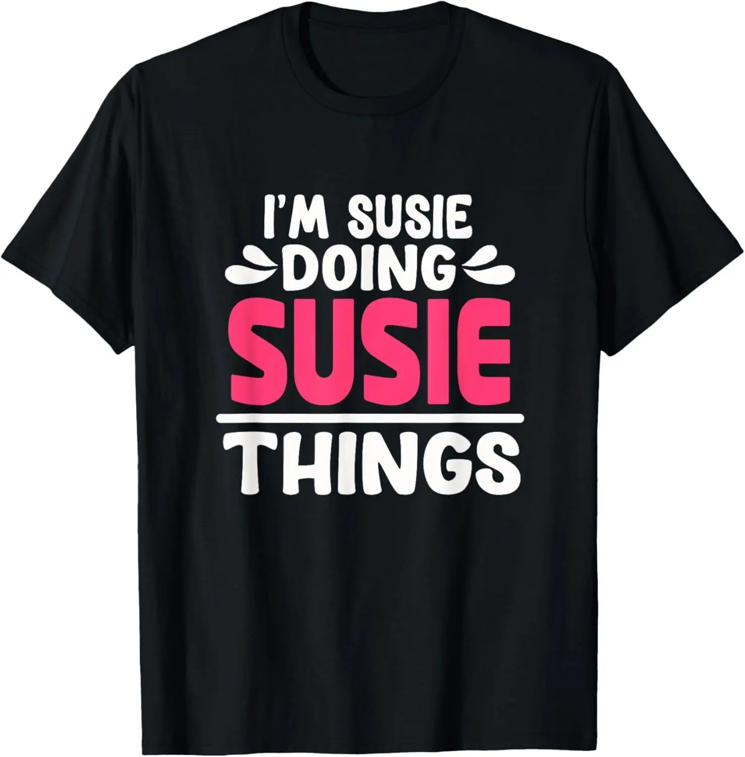 Personalized First Name I'm Susie Doing Susie Things T-Shirt Hoodie