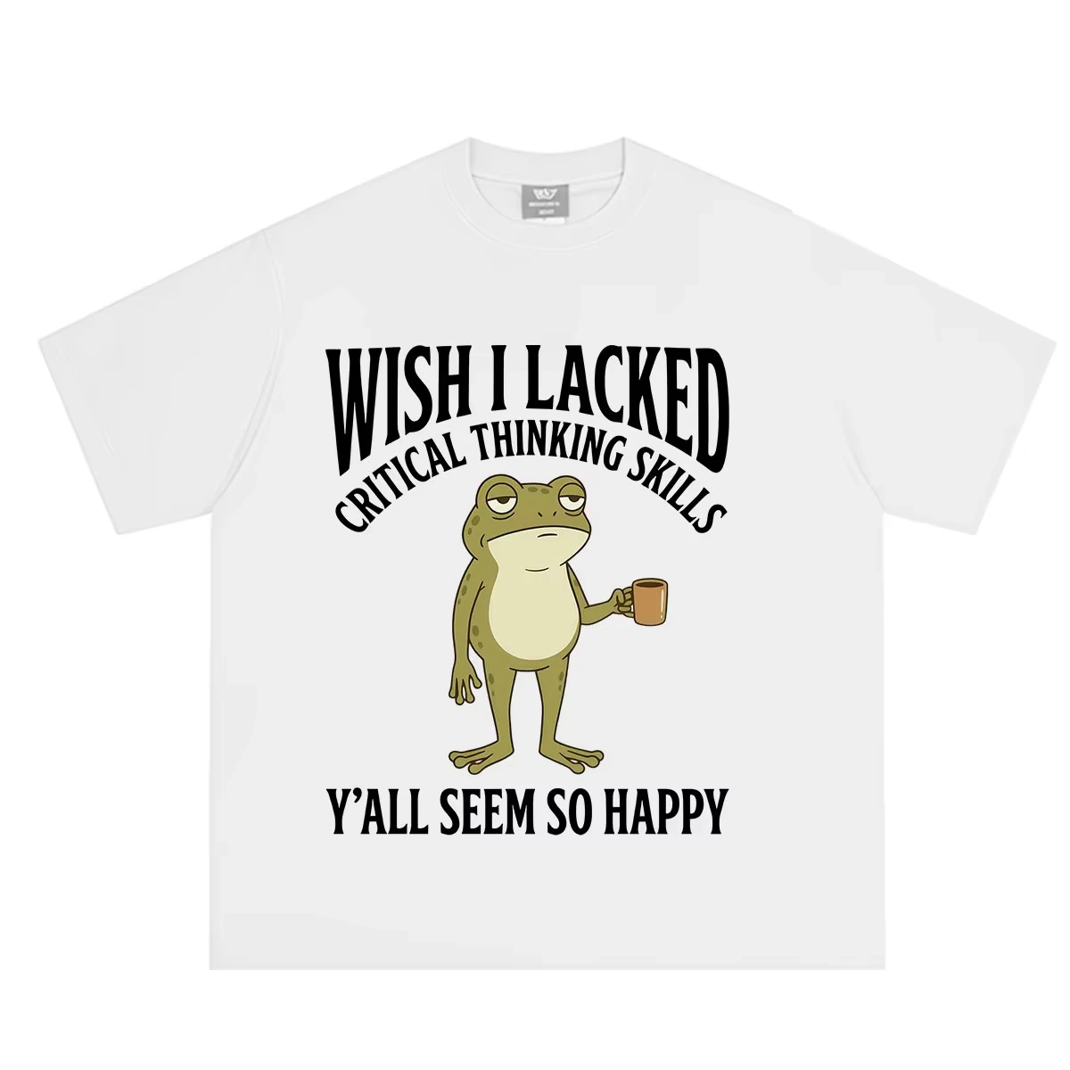 Wish I Lacked Critical Thinking Skills Y’all Seem So Happy Funny Frog Meme T-shirt Men Women Cotton Loose Casual Summer T-shirts